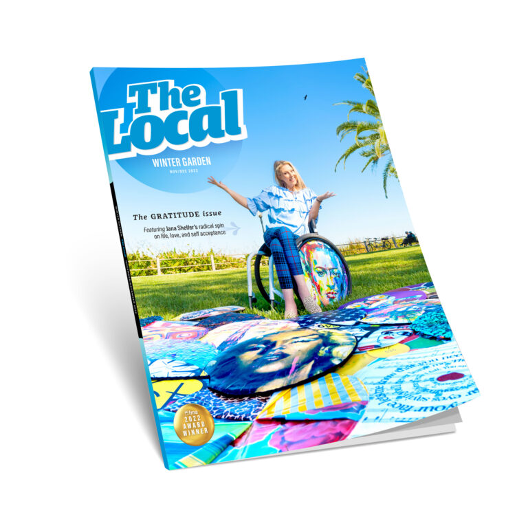 The Local Winter Garden, November 2022. On the Cover: The Gratitude Issue: Featuring Jana Shelfer’s radical spin on life, love and self acceptance.